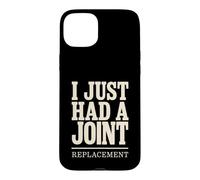 I Just Had A Joint Replacement Knee Hip Surgery Humor Men Case for iPhone 15 Plus