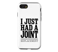 I Just Had A Joint Replacement Knee Hip Surgery Humor Men Case for iPhone SE (2020) / 7/8