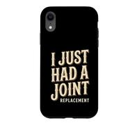 I Just Had A Joint Replacement Knee Hip Surgery Humor Men Case for iPhone XR