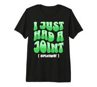 I Just Had a Joint Replacement Premium T-Shirt