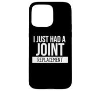 I Just Had a Joint Replacement Surgery Funny Hip Replacement Case for iPhone 15 Pro Max
