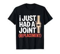 I Just Had A Joint Replacement T-Shirt