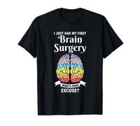 I just had first brain surgery what's your excuse recovery T-Shirt