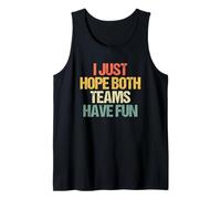 I Just Hope Both Teams Have Fun - Funny Saying Retro Sports Tank Top