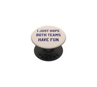I Just Hope Both Teams Have Fun Funny Sports Sarcastic Text PopSockets Adhesive PopGrip