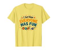 I Just Hope Everyone Has Fun - Sports Lover's Mantra T-Shirt, Men, Lemon, L