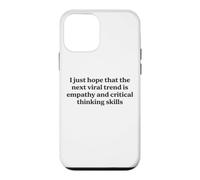 I Just Hope The Next Viral Trend Is Empathy Funny Cool Quote Case for iPhone 12 mini