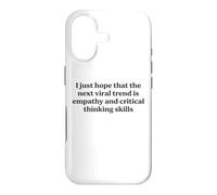 I Just Hope The Next Viral Trend Is Empathy Funny Cool Quote Case for iPhone 17