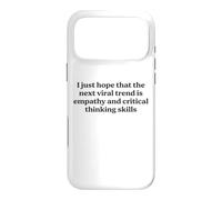 I Just Hope The Next Viral Trend Is Empathy Funny Cool Quote Case for iPhone 17 Pro Max