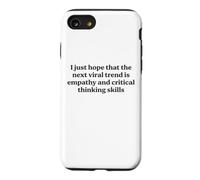 I Just Hope The Next Viral Trend Is Empathy Funny Cool Quote Case for iPhone SE (2020) / 7/8