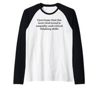 I Just Hope The Next Viral Trend is Empathy Funny Cool Quote Raglan Baseball Tee