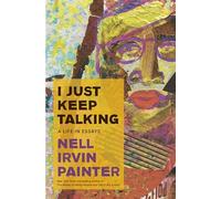 I Just Keep Talking: A Life in Essays