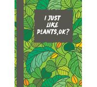 I Just Like Plants, OK?: A Relaxing Coloring Book For Crazy Plant People