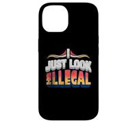 I Just Look Illegal Proud Immigrants Mexican American Pride Case for iPhone 14