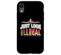 I Just Look Illegal Proud Immigrants Mexican American Pride Case for iPhone XR