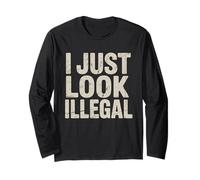 I Just Look Illegal Vintage Funny Long Sleeve T-Shirt