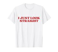 I Just Look Straight Y2k Aesthetic T-Shirt