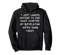 I Just Looked Outside To See What Chapter Of Revelation Pullover Hoodie