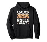 I Just Love Cinnamon Rolls Okay Cinnamon Roll Bakery Pullover Hoodie