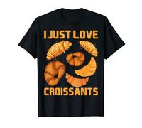 I Just Love Croissants Pastry French Cuisine T-Shirt