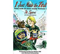 I Just Made the Tea: Tales from 30 Years Inside Formula 1