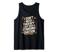 I Just Need A Standing Ovation, Theatre Thespians Actor Tank Top