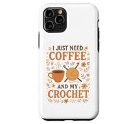 I Just Need Coffee and My Crochet Funny Cute Crocheting Case for iPhone 11 Pro