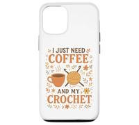 I Just Need Coffee and My Crochet Funny Cute Crocheting Case for iPhone 12/12 Pro