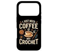 I Just Need Coffee and My Crochet Funny Cute Crocheting Case for iPhone 17 Pro
