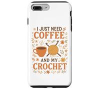I Just Need Coffee and My Crochet Funny Cute Crocheting Case for iPhone 7 Plus/8 Plus