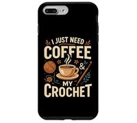 I Just Need Coffee and My Crochet Funny Cute Crocheting Case for iPhone 7 Plus/8 Plus