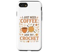 I Just Need Coffee and My Crochet Funny Cute Crocheting Case for iPhone SE (2020) / 7/8