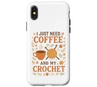 I Just Need Coffee and My Crochet Funny Cute Crocheting Case for iPhone X/XS