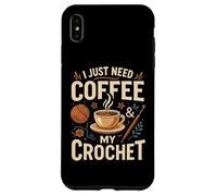 I Just Need Coffee and My Crochet Funny Cute Crocheting Case for iPhone XS Max