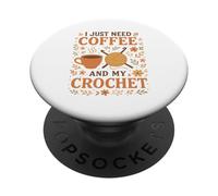 I Just Need Coffee and My Crochet Funny Cute Crocheting PopSockets Adhesive PopGrip