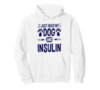 I Just Need My Dog And Insulin, Diabetic Dog Lover Pullover Hoodie, Adult Unisex, White, XX-Large