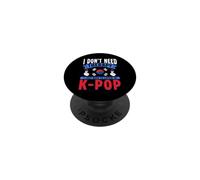 I Just Need To Listen To K-Pop Korean Pop K Pop Music PopSockets Adhesive PopGrip