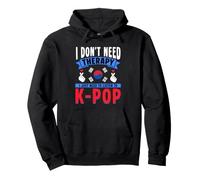 I Just Need To Listen To K-Pop Korean Pop K Pop Music Pullover Hoodie