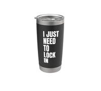 I Just Need to Lock in Left Aligned White Text Design Stainless Steel Insulated Tumbler