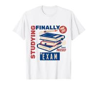 I Just Passed The Exam Funny Studying Finally Paid Off T-Shirt