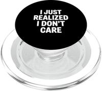 I Just Realized I Don't Care Sarcastic Humor PopSockets PopGrip for MagSafe