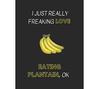 I Just Really Freaking Love Eating Plantain, OK: Customized Notebook Pad