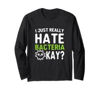 I Just Really Hate Bacteria Okay Germaphobe Long Sleeve T-Shirt