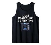I Just Really Like 3D Printing Shirt Funny 3D Printing Humor Tank Top