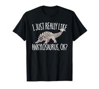 I Just Really Like Ankylosaurus OK Dinosaur Ankylosaurus T-Shirt