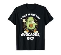I Just Really Like Avocados Ok Avocado T-Shirt