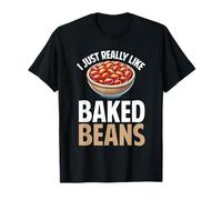 I Just Really Like Baked Beans Lover Canned Baked Beans Food T-Shirt
