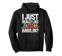 I Just Really Like Birds, Ok? Bird Lover Fun Nature Pullover Hoodie