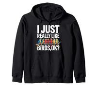 I Just Really Like Birds, Ok? Bird Lover Fun Nature Zip Hoodie