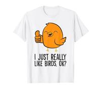 I Just Really Like Birds, Ok? T-Shirt